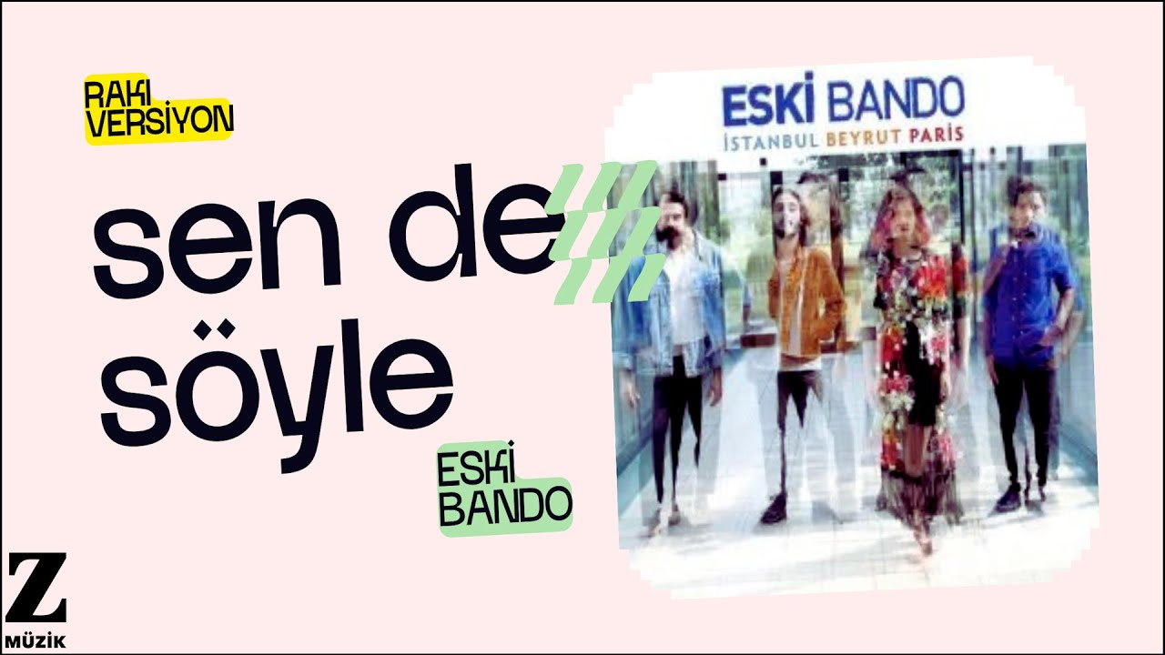 Eski Bando - Sen de S&ouml;yle (Rakı Version) I İstanbul Beyrut Paris &copy; Z Yapım