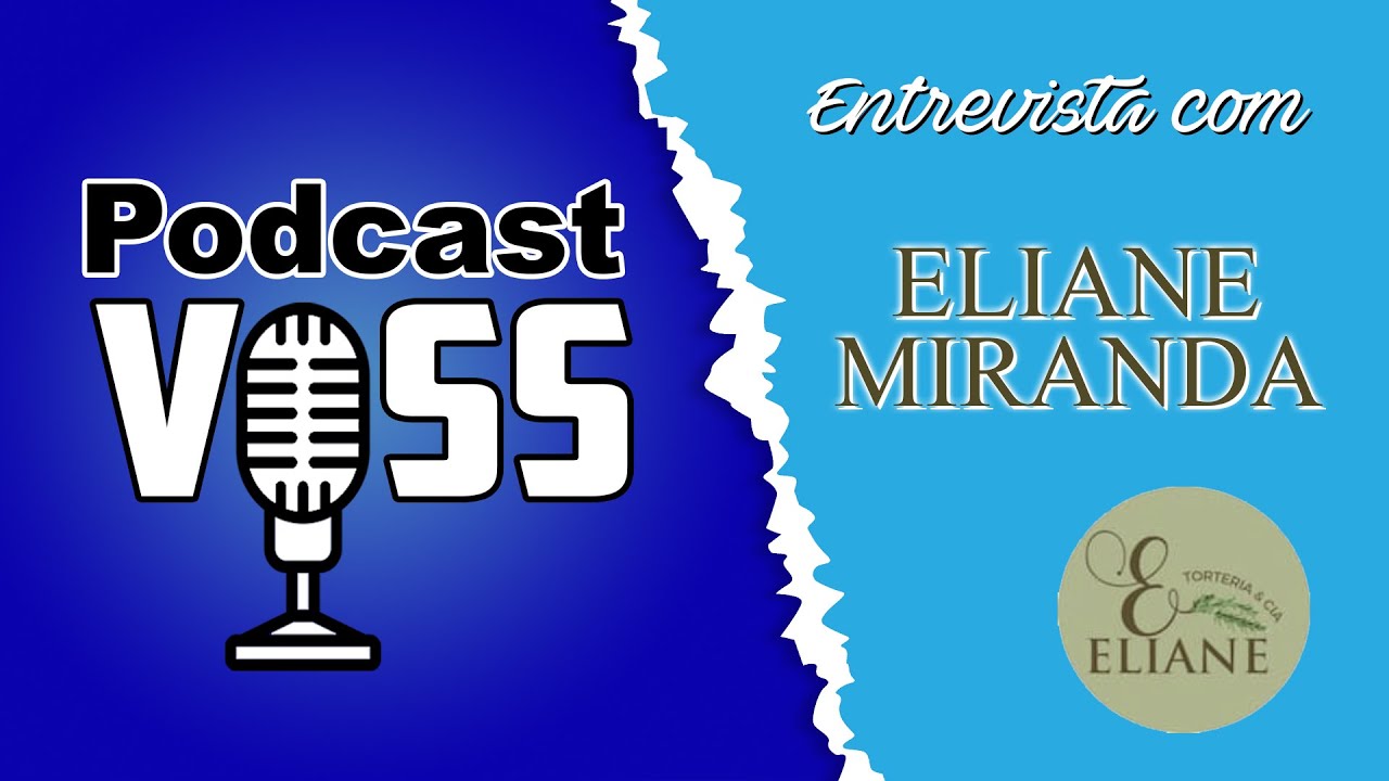 Podcast VOSS - Tatuí - Eliane Miranda - Podcast #01