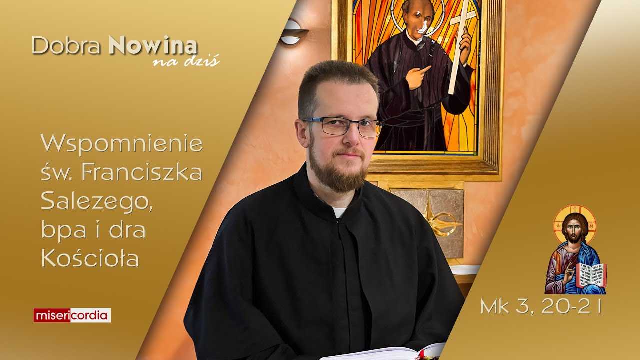 Dobra Nowina na dziś | 24 stycznia - św. Franciszka Salezego, biskupa i doktora Kościoła