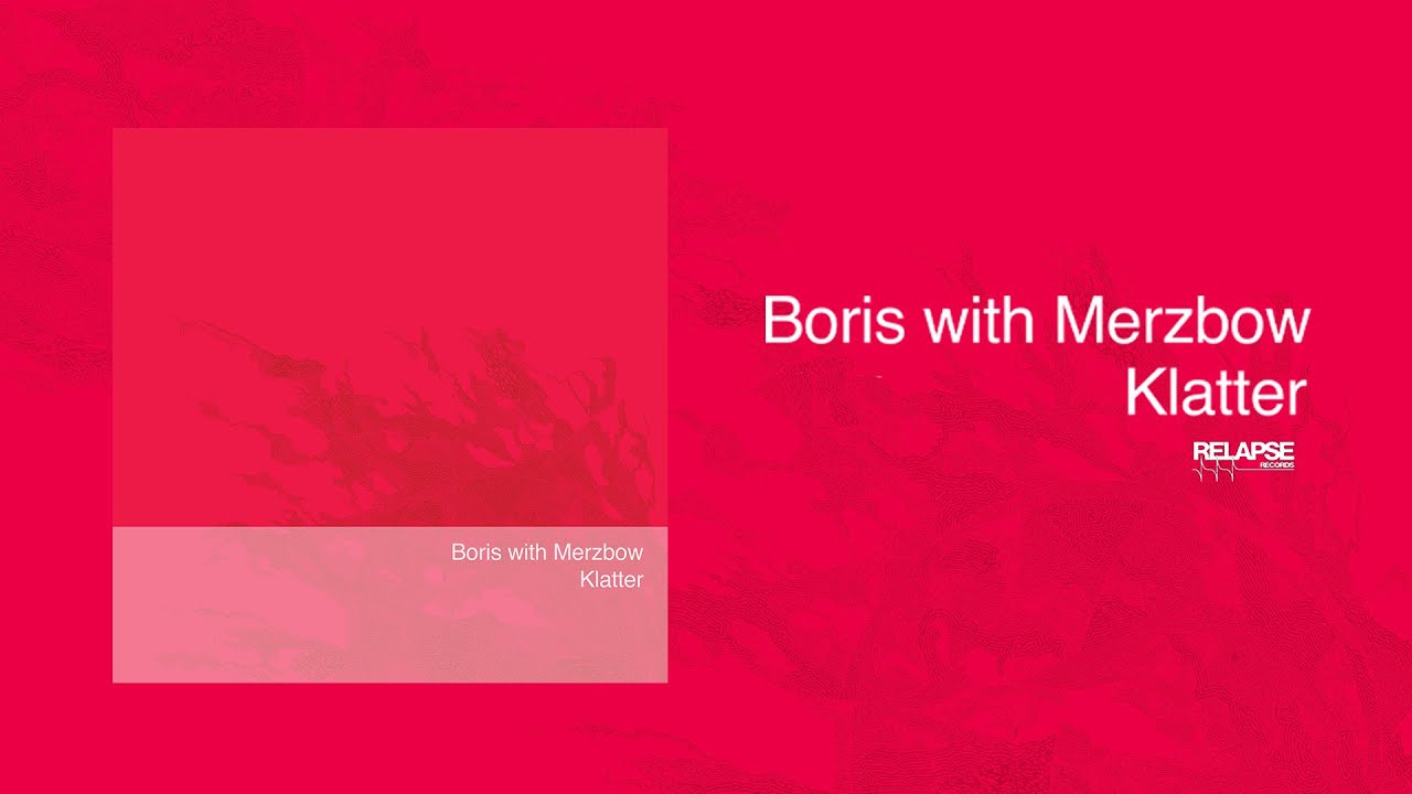 BORIS WITH MERZBOW - Klatter [FULL ALBUM STREAM]