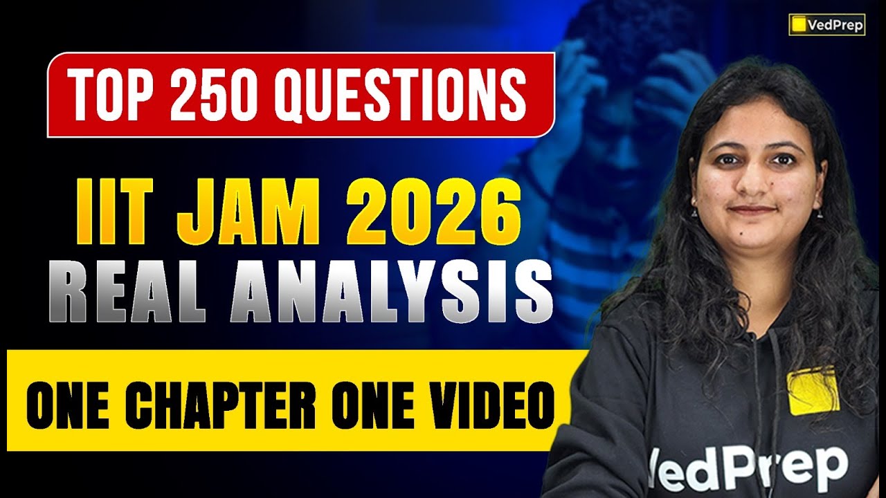IIT JAM 2026 Real Analysis 🔥Top 250 Most Important Questions | One Chapter One Video | Full Analysis