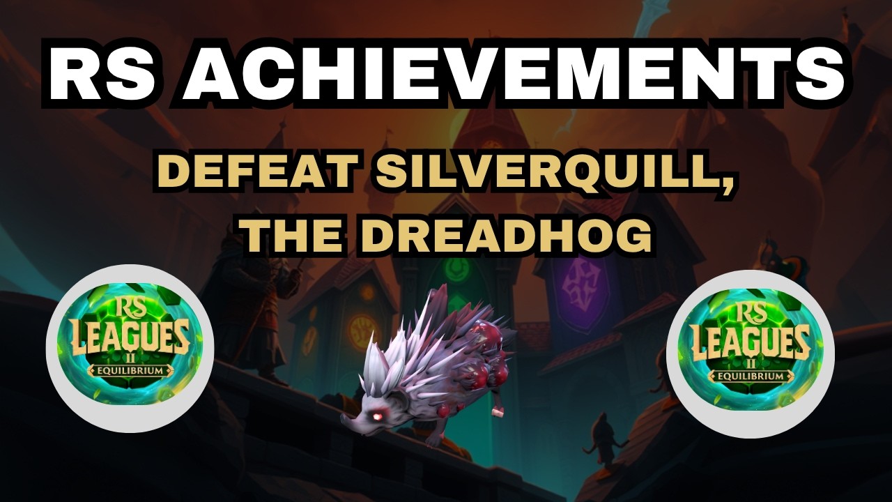 DEFEAT THE SILVERQUILL THE DREADHOG    EASY TASK  - BLESSING TASK - RS3 LEAGUES 2   EQUILIBRIUM