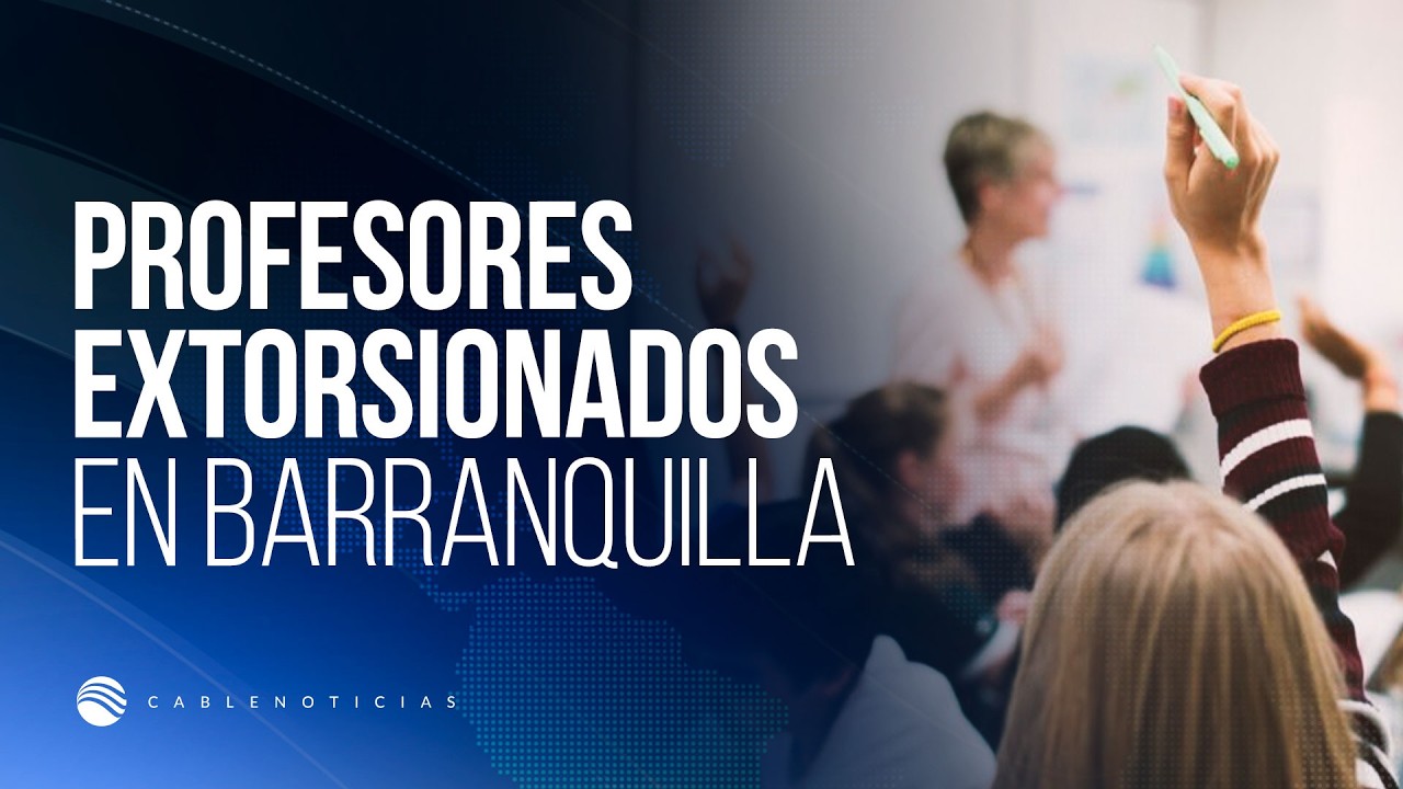 Extorsión bajo amenaza, profesores en Barranquilla reciben llamadas desde cárceles