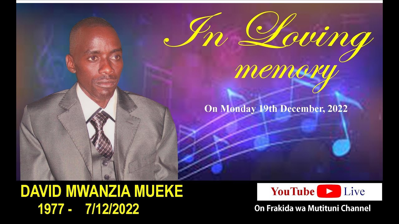 IN LOVING MEMORY OF THE LATE DAVID MWANZIA MUEKE - AT MWITIKA, KITUI