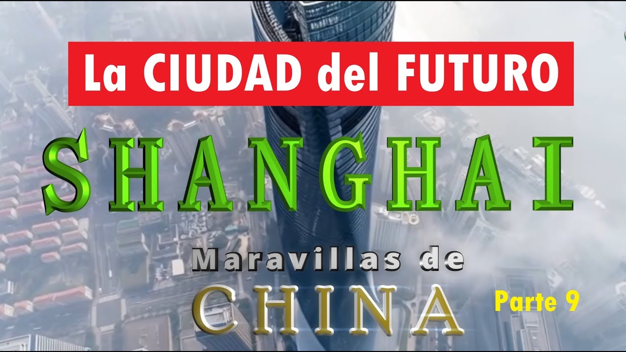 09 CHINA - SHANGHAI - LA CIUDAD DEL FUTURO - IMPRESIONANTE