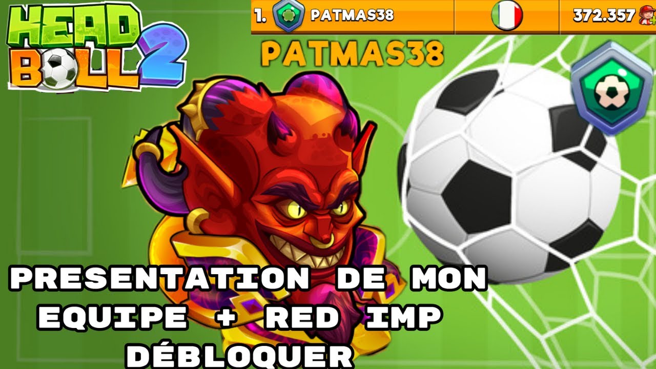 HEAD BALL 2 - PRESENTATION DE MON EQUIPE + RED IMP DÉBLOQUER