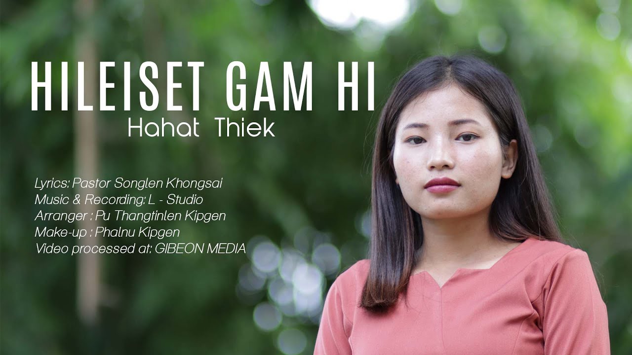HAHAT THIEK || HILEISET GAM HI || Video processed at GIBEON MEDIA