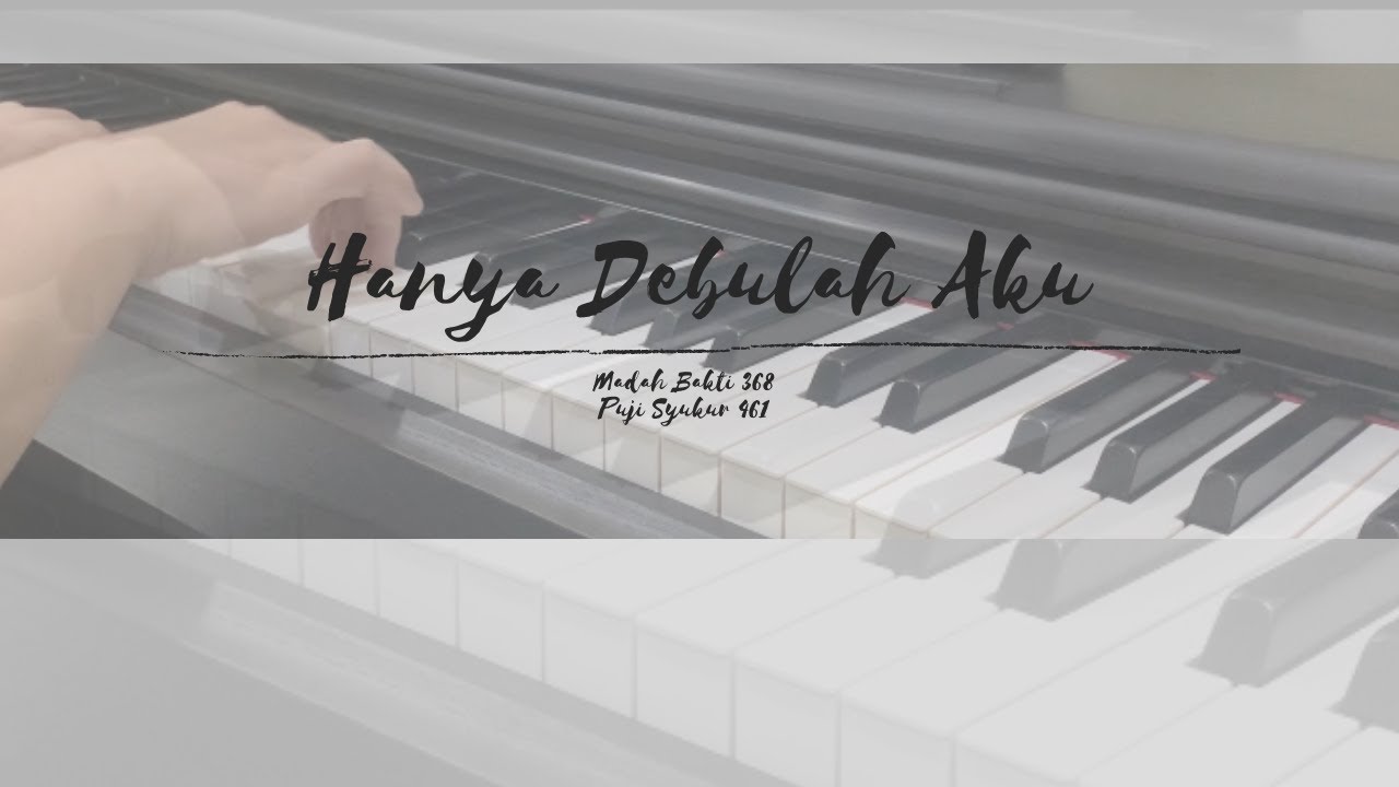 Hanya Debulah Aku (MB 368, PS 481) | Piano Cover & Lyrics