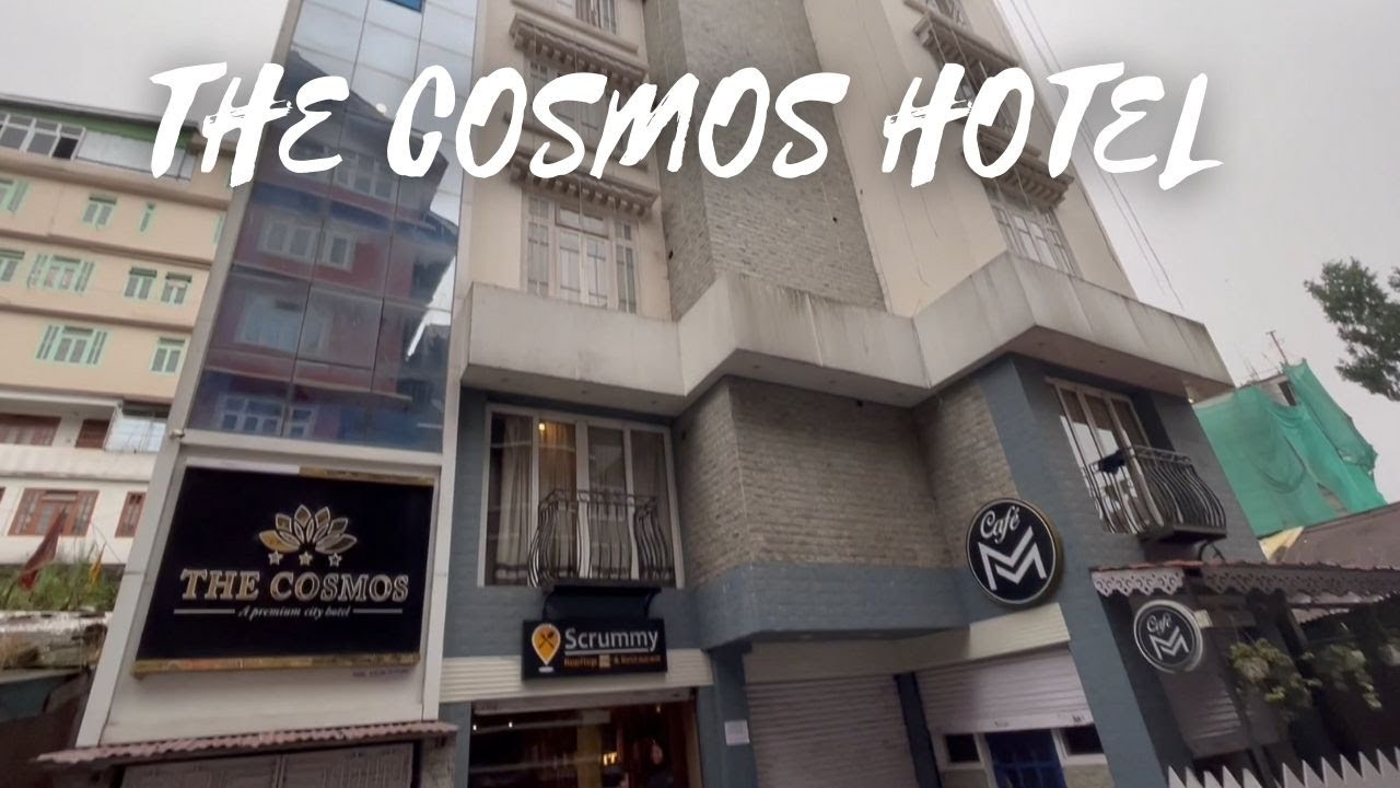 THE COSMOS HOTEL || GANGTOK || BEST HOTEL NEAR MG MARG || HOTEL TOUR & PRICE