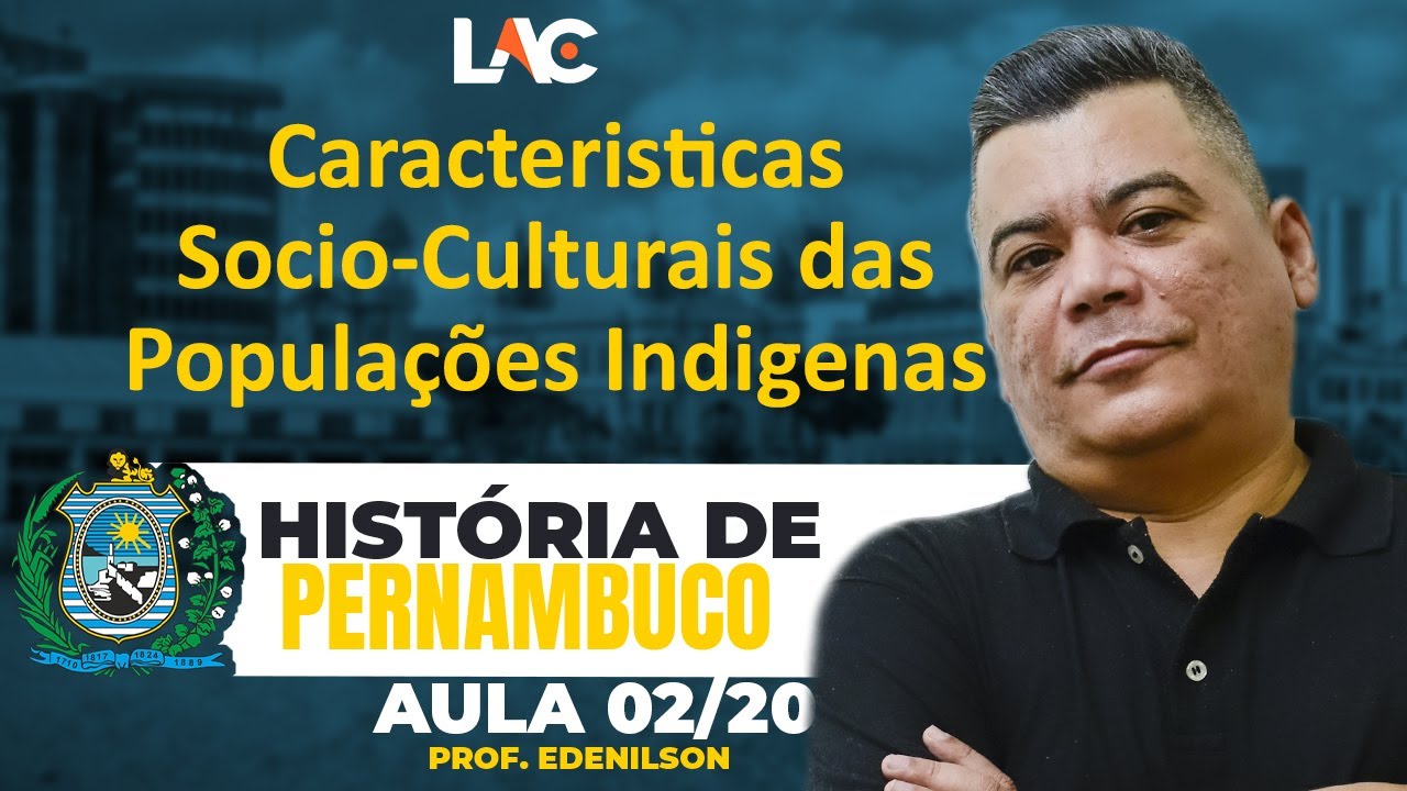 Aula 02/20 - Caracteristicas Socio-Culturais das Populações Indigenas - Historia de Pernambuco