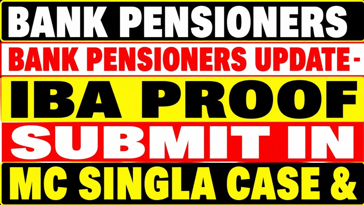Bank Pensioners Update - IBA Must Submit Proof in MC Singla Case & Next Hearing Date
