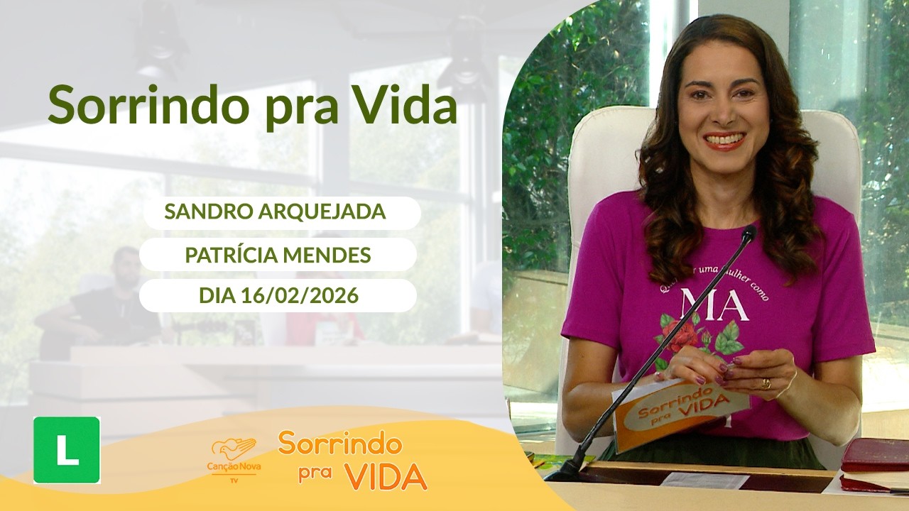 Sorrindo Pra Vida - 16/02/2026