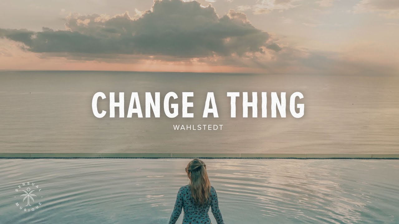 Wahlstedt - Change A Thing (Lyrics)