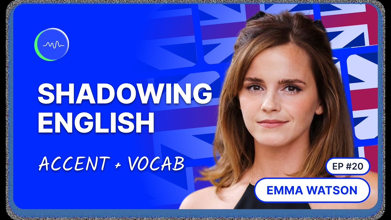 Shadowing EMMA WATSON: Speak clear