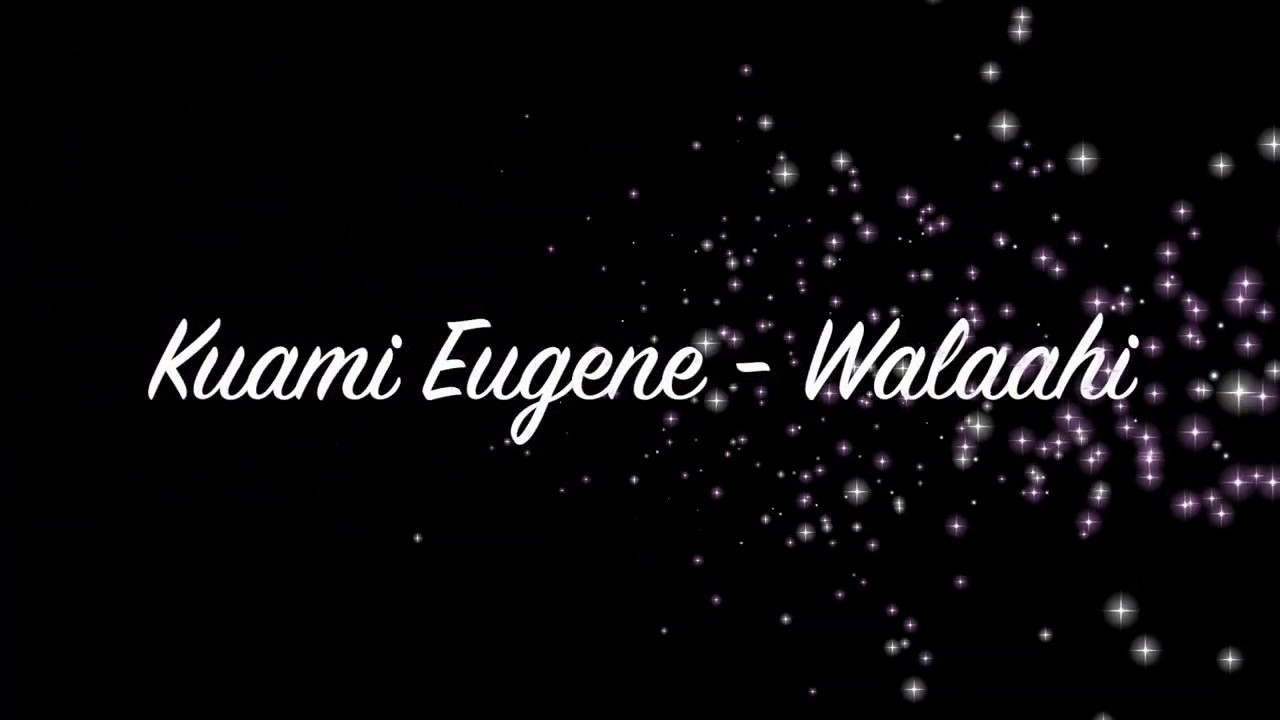 Kuami Eugene - Walaahi LYRICS