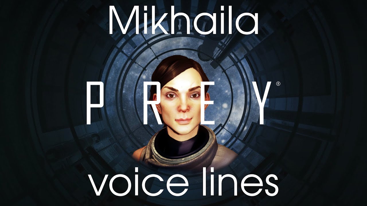 [Prey] All voice lines for Mikhaila Ilyushin