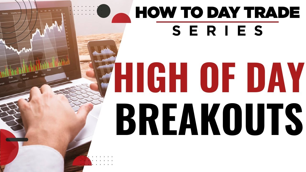 How to Day Trade Series: How to Trade High of Day Breakouts!