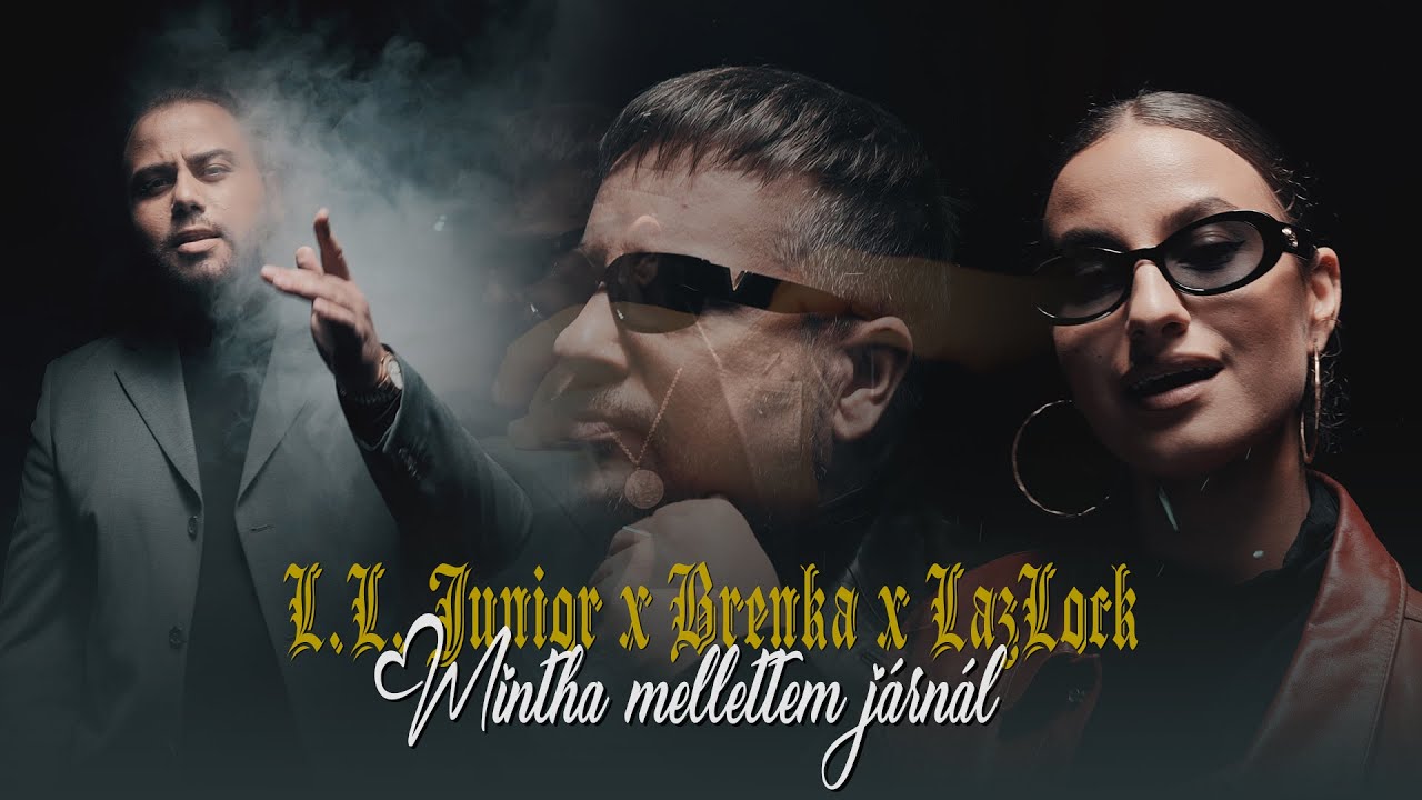 L.L. Junior x Brenka x LazLock - Mintha mellettem j&aacute;rn&aacute;l (Hivatalos videoklip)