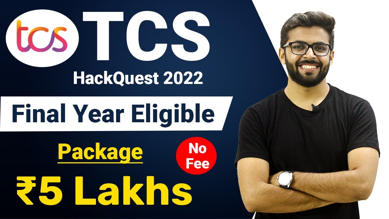 TCS 2022 | Package ₹5 Lakhs | Final Year Eligible | NO FEE | TCS Hack Quest 2022 | Job Opportunity