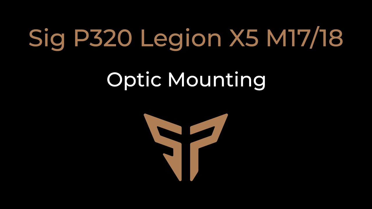 Springer Precision Sig P320 Legion X5 M17/18 Optic Mounting Instructions - 2020