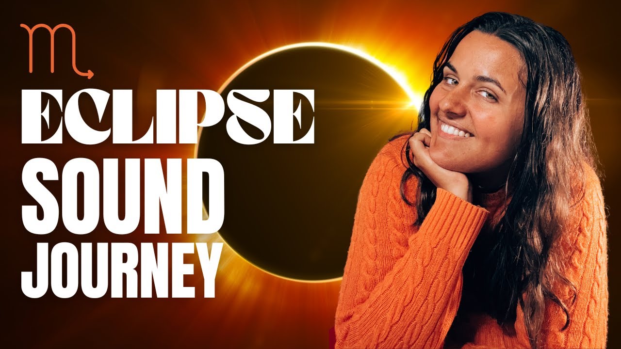 Eclipse Sound Journey - Scorpio New Moon Sound Healing