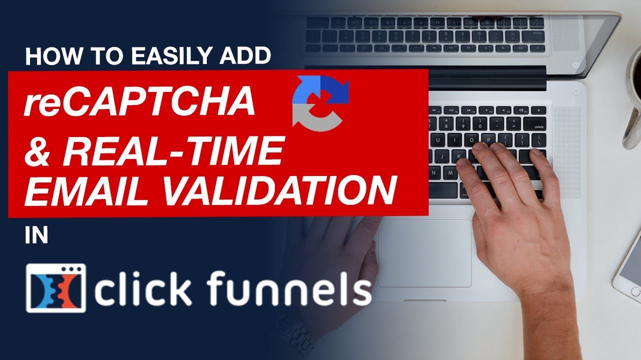 ClickFunnels Tutorial: How To Add reCAPTCHA & Real-Time Email Validation