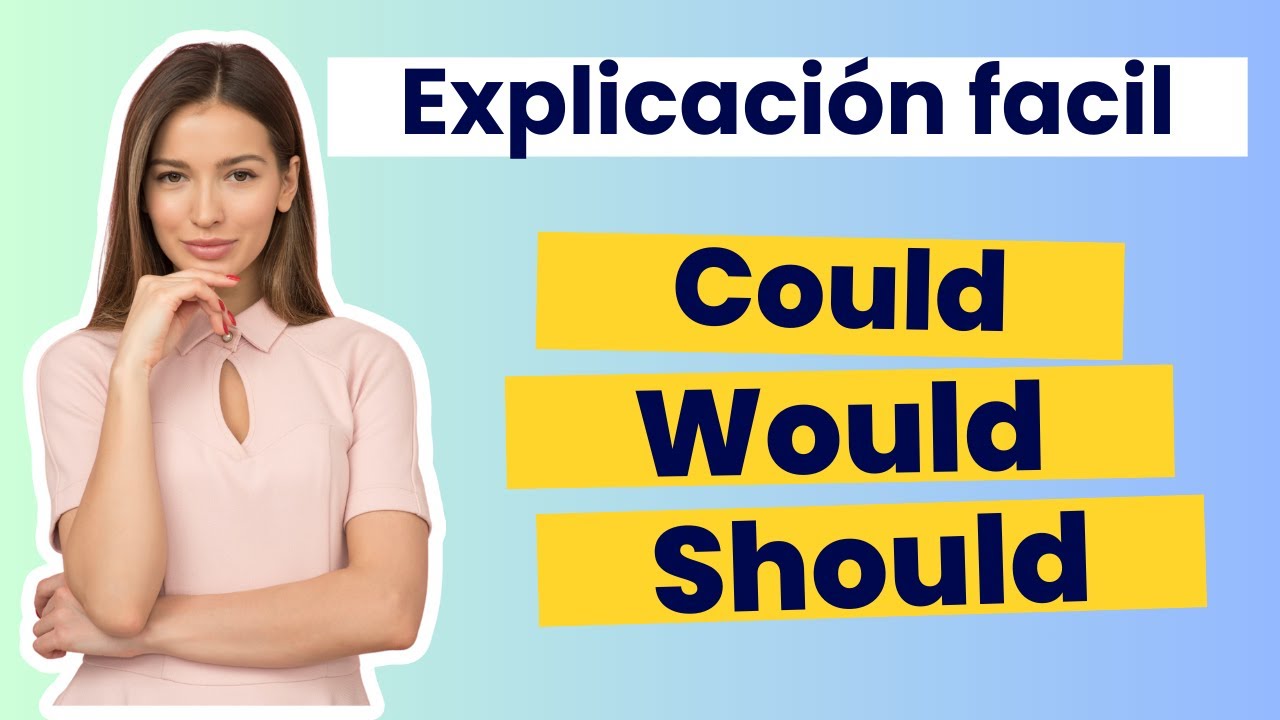 Los Verbos Modales en ingles Could, Would y Should