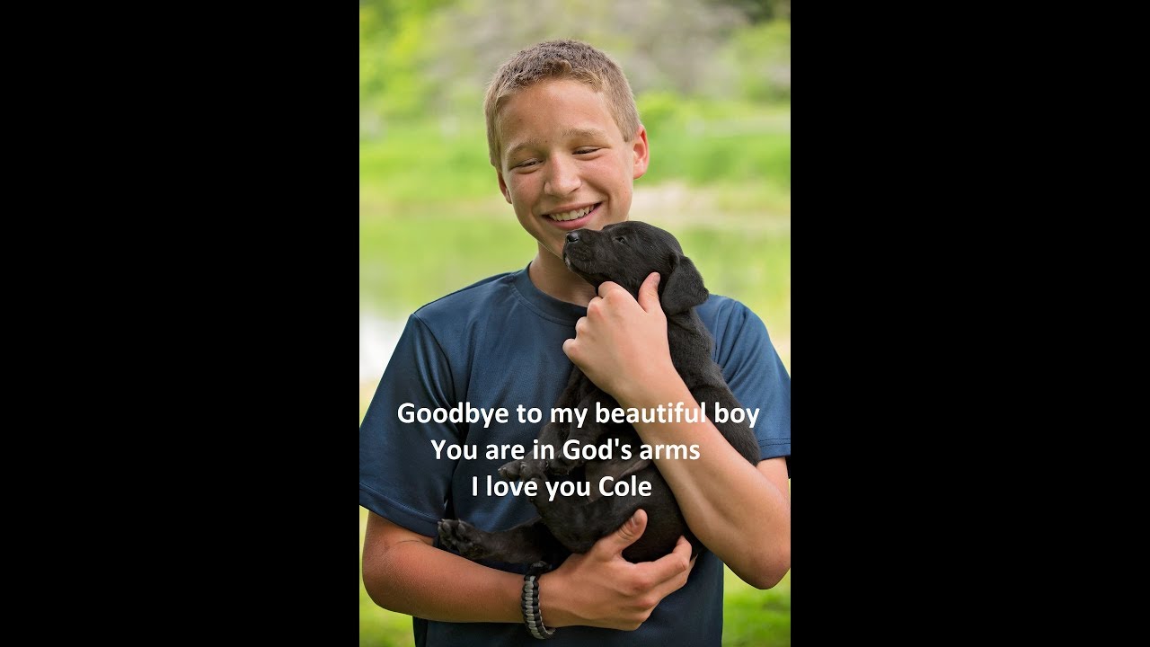 Tribute to my beautiful son Cole Fuller.  Rest easy buddy.  Ill see you soon.
