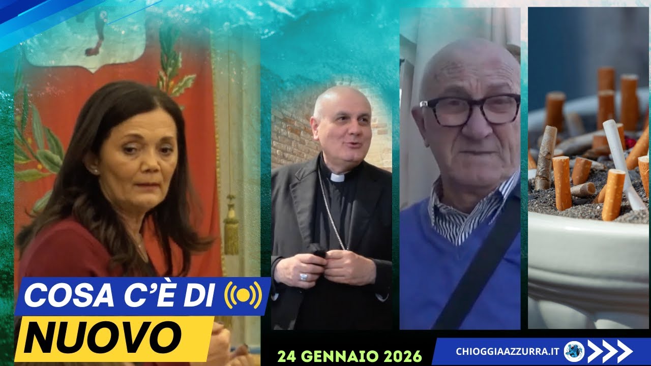 COSA C'È DI NUOVO, IL NOTIZIARIO DI CHIOGGIAAZZURRA.IT DI OGGI - sabato 24 gennaio 2026