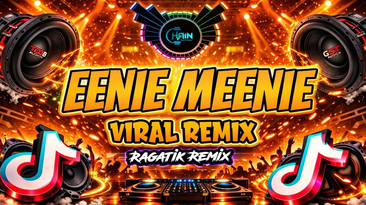 DJ CHAIN _Eenie Meenie - Justin Bieber ft Sean Kingston (Ragatik) Viral Remix