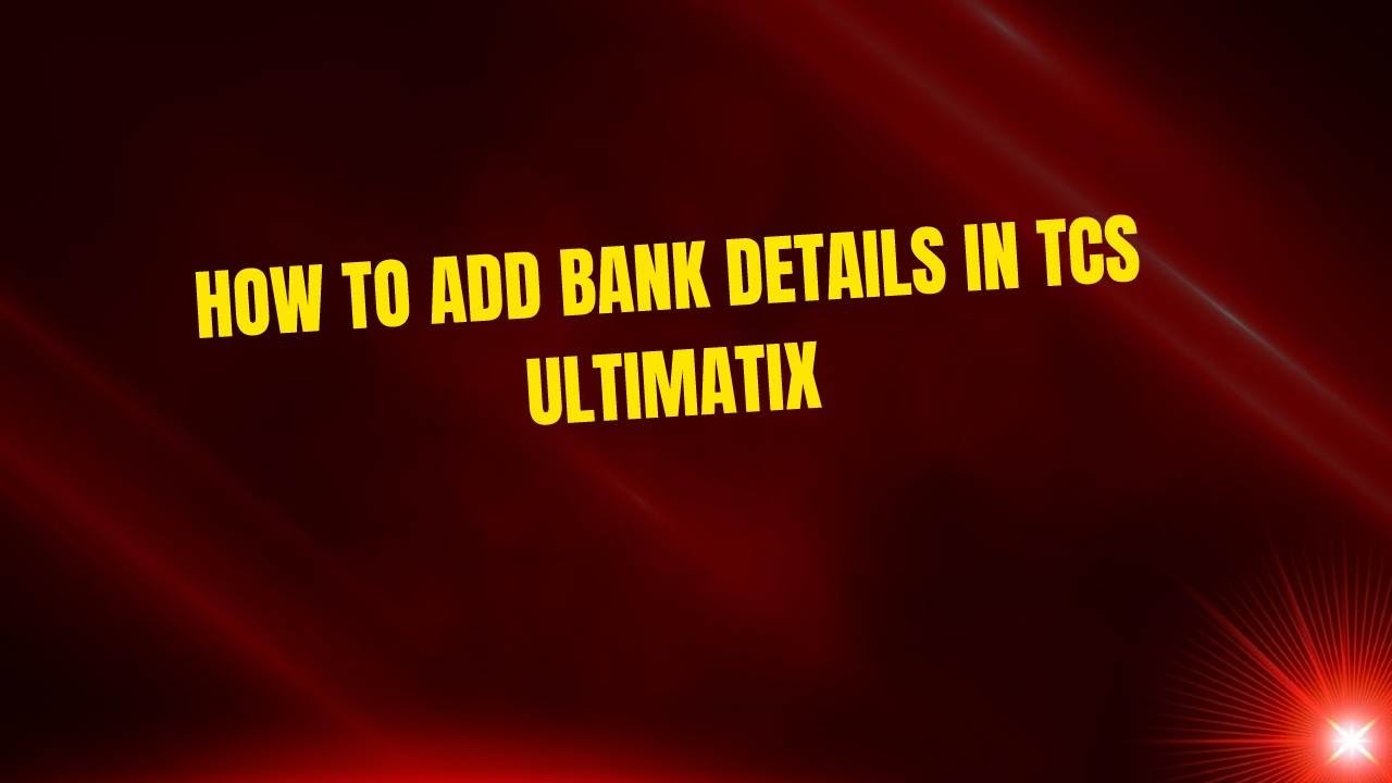 How to Add Bank Details in TCS Ultimatix