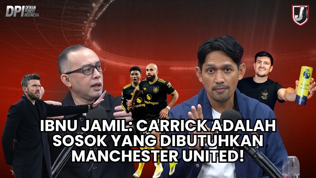IBNU JAMIL: CARRICK ADALAH SOSOK YANG DIBUTUHKAN MANCHESTER UNITED!