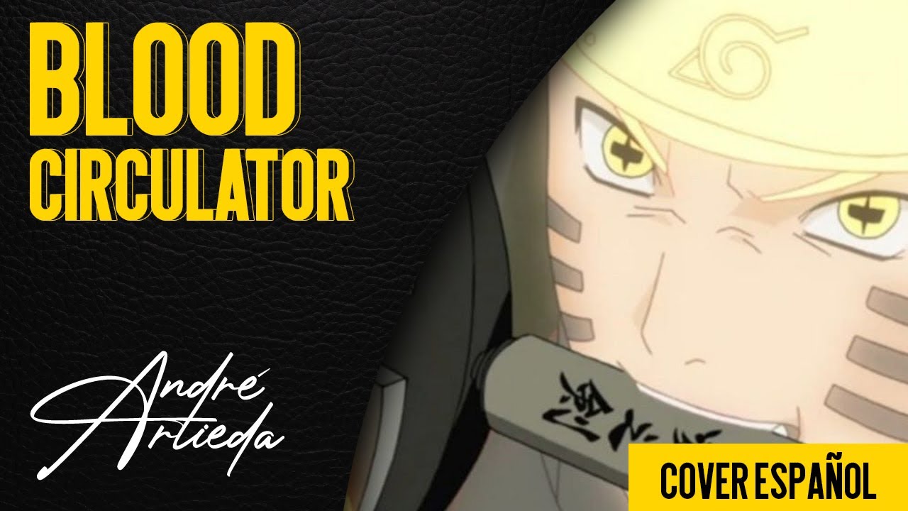 Naruto Shippuden OP 19 | BLOOD CIRCULATOR | André - A! (Cover Español Latino)
