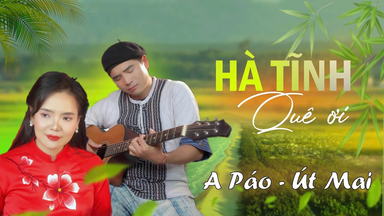 Hà Tĩnh Quê Ơi - Út Mai ft A Páo |Official MV Music | Siêu Phẩm Song Ca Của 2 Giọng Ca Gốc Nghệ Tĩnh