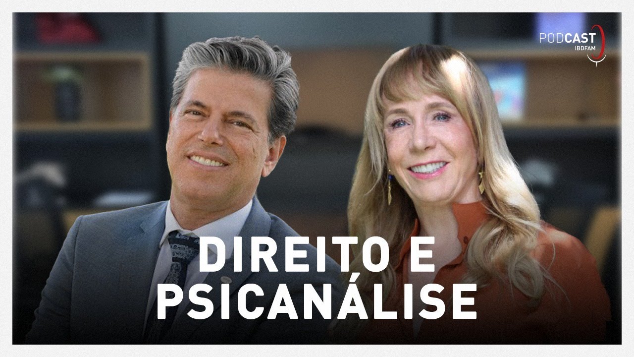 Direito e Psican&aacute;lise - Podcast IBDFAM #03