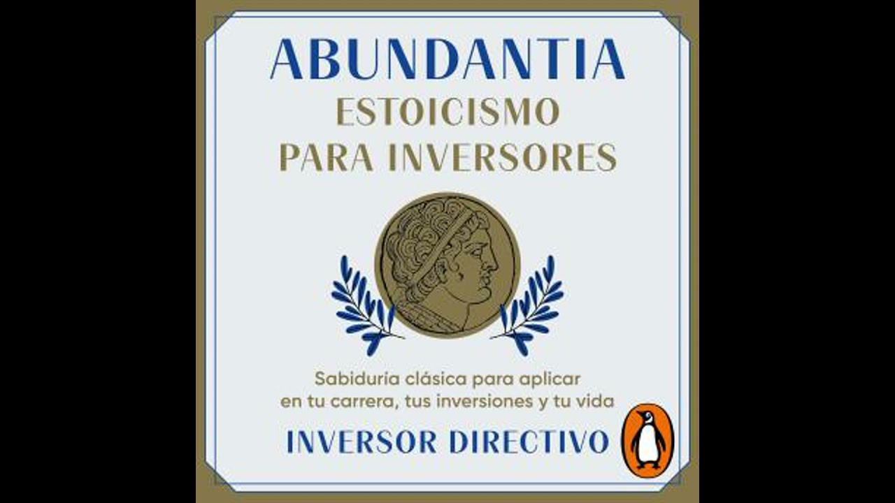 Abundantia. Estoicismo para inversores: Sabidur&iacute;a cl&aacute;sica para aplicar en tu carrera, tus