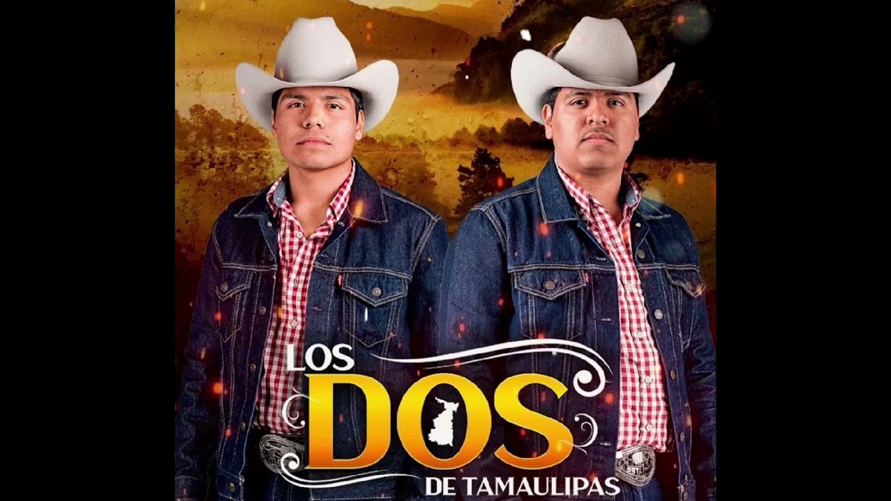 LOS DOS DE TAMAULIPAS, puro corrido chingon 