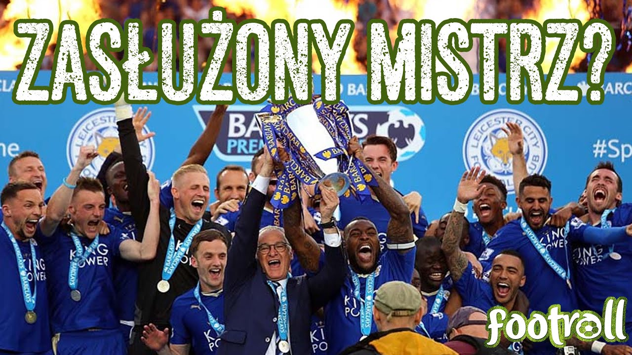 Czy Leicester zasłużyło na tytuł Mistrza Anglii?