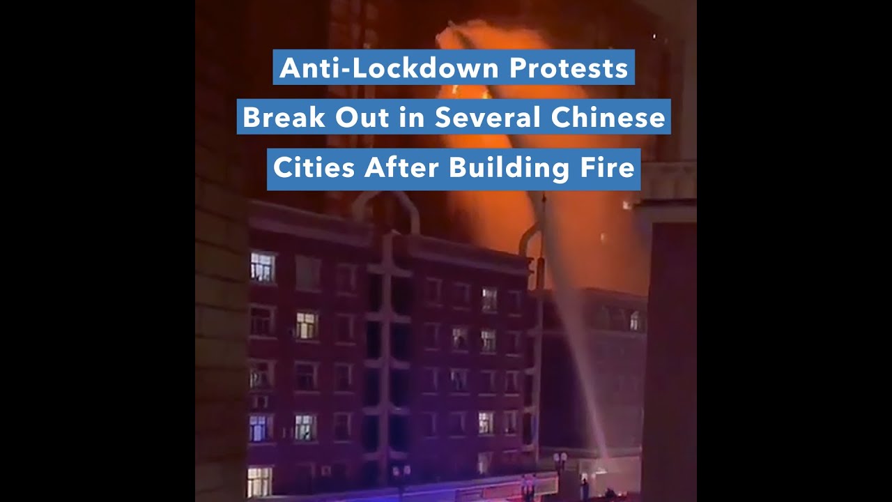 Anti-Lockdown Protests Break Out in Several Chinese Cities After Building Fire