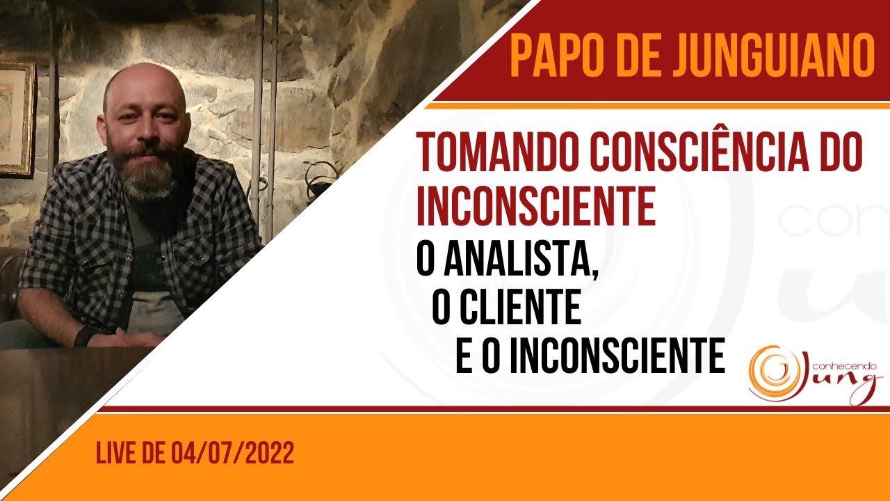 Papo de Junguiano: Tomando consciência do inconsciente - O analista, o cliente e o inconsciente