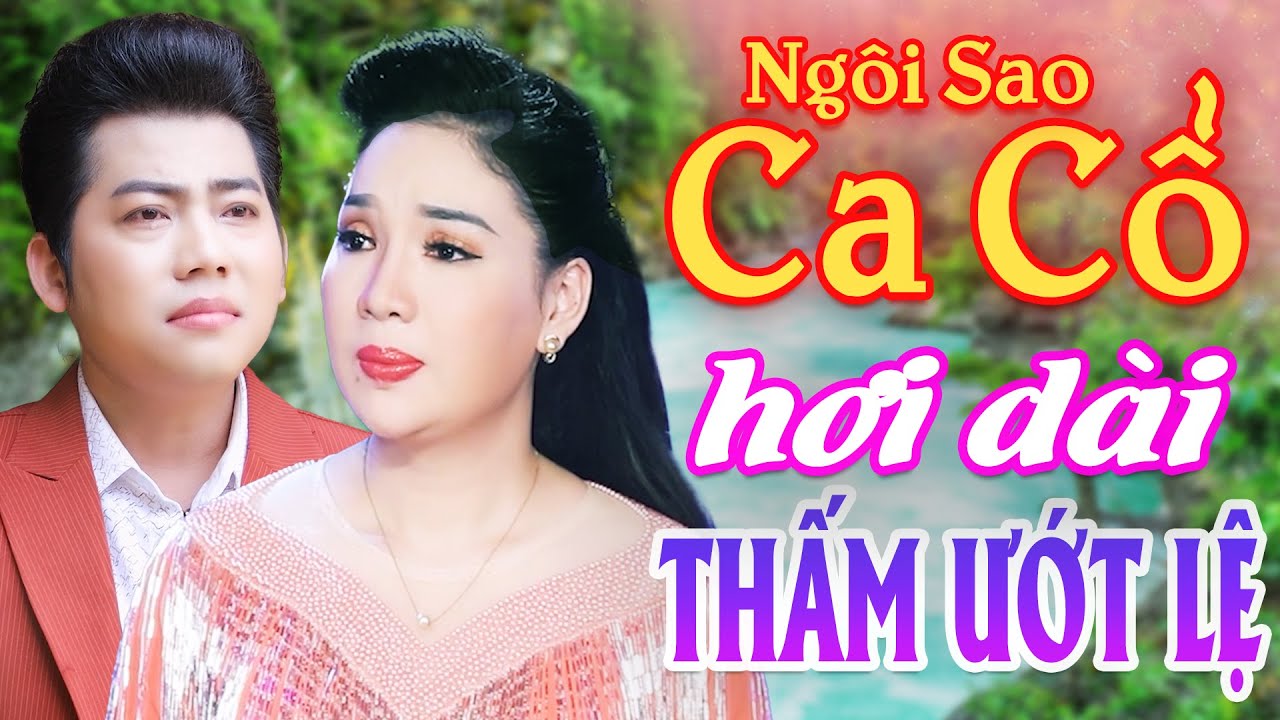 Thấm Ướt Lệ Ca Cổ Hơi Dài 1000 Chữ - Hồ Minh Đương, Bích Ngọc Ca Cổ Hơi Dài ⭐ Ngôi Sao Ca Cổ Hơi Dài