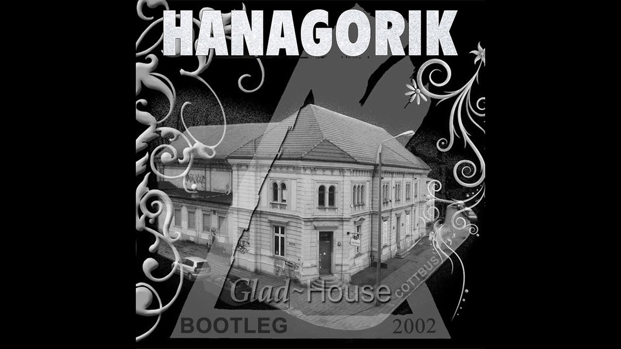 HANAGORIK - Live at Gladhouse Cottbus, Germany (Bootleg | 2002)
