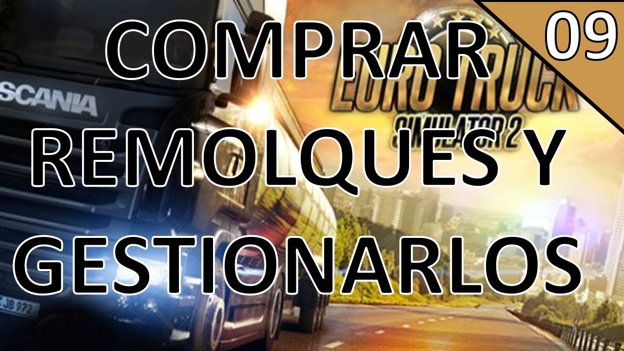 #09 Como comprar remolques y gestionarlos | Euro Truck Simulator 2 Guia Gameplay Español