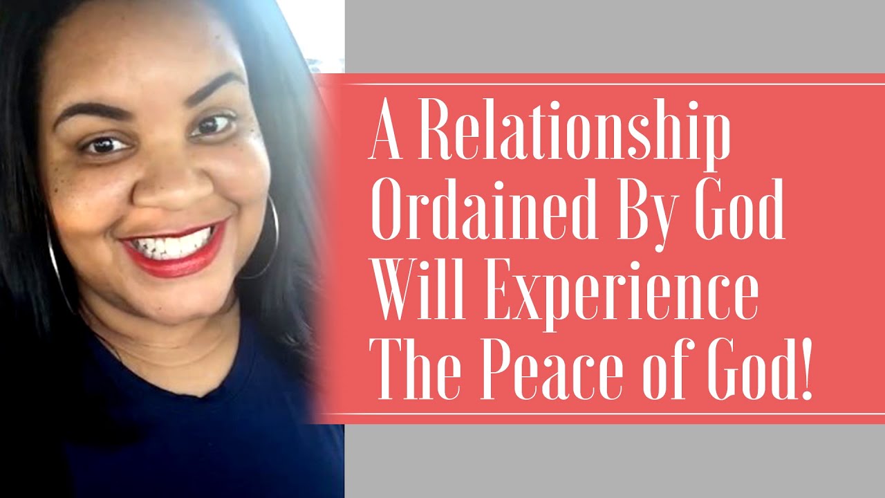 A Relationship Ordained By God Will Experience The Peace of God | Christian Dating Advice | Love