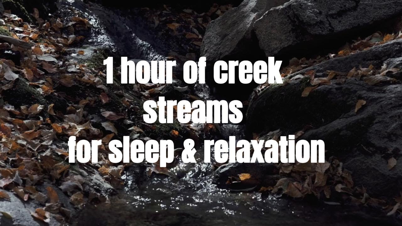 1 hour of creek streams for sleep & relaxation