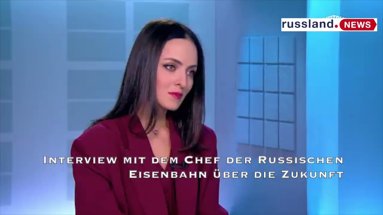 Interview mit dem Chef der Russischen Eisenbahn über die Situation und Zukunft der Bahn