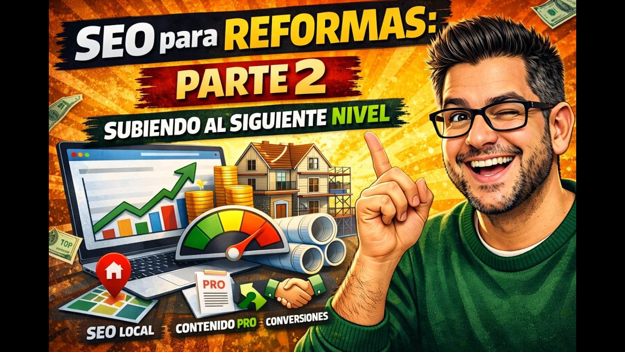 SEO para REFORMAS: lo que haría si empezara desde 0 hoy PARTE 2