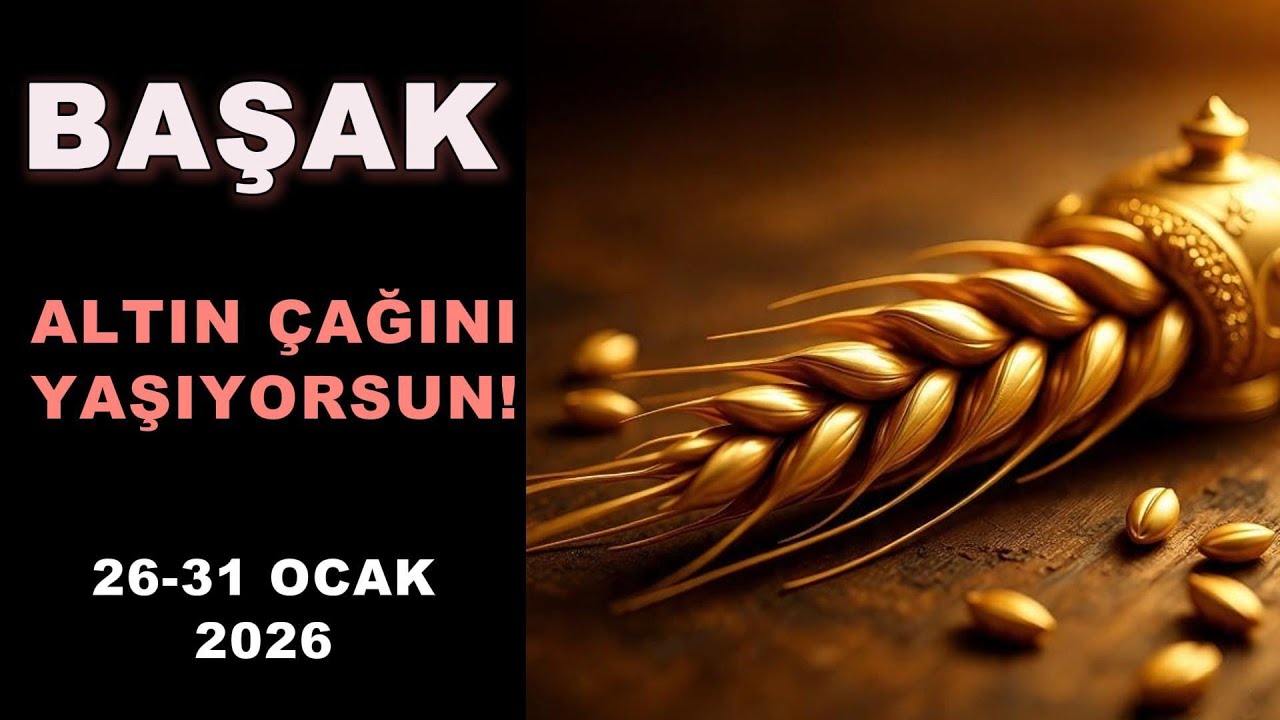 BAŞAK BURCU - Altın Çağını Yaşıyorsun!