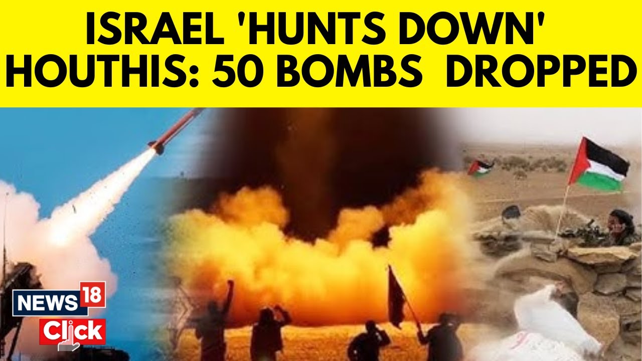 Israel Houthi War | 50 Missiles And Bombs Dropped Down At Houthis By Israeli Forces | N18G