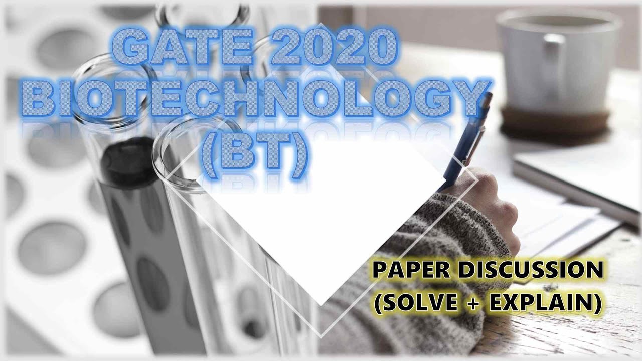 GATE 2020 BIOTECHNOLOGY (BT) Solution (solve + Explain) ||Paper Discussion||